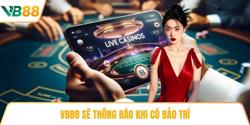 VB88 sẽ thông báo khi có bảo trì
